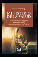 Ministerio de la salud: Pastoral con los enfermos y ministerio del acompañamiento y el alivio B08DV8CZ1K Book Cover