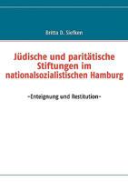 Jüdische und paritätische Stiftungen im nationalsozialistischen Hamburg: -Enteignung und Restitution- 3837034143 Book Cover