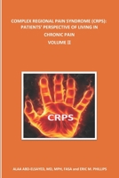 Complex Regional Pain Syndrome (Crps): PATIENTS' PERSPECTIVE OF LIVING IN CHRONIC PAIN: Volume II B08CPBHZP5 Book Cover