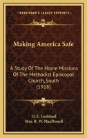 Making America Safe: A Study of the Home Missions of the Methodist Episcopal Church, South 117239606X Book Cover
