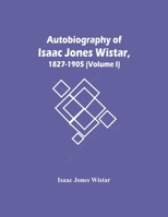 Autobiography Of Isaac Jones Wistar, 1827-1905 9354449603 Book Cover