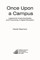 Once Upon A Campus: Lessons For Improving Quality And Productivity In Higher Education (American Council on Education Oryx Press Series on Higher Education) 0897749650 Book Cover