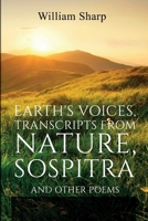 Earth's Voices: Transcripts from Nature, Sospitra, and Other Poems 1396320180 Book Cover