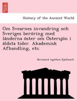 Om Svearnes invandring och Sveriges beröring med länderna öster om Östersjön i äldsta tider. Akademisk Afhandling, etc. 1241787344 Book Cover