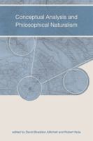 Conceptual Analysis and Philosophical Naturalism (Bradford Books) 0262512289 Book Cover