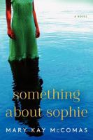 Something About Sophie: A Novel 0062084801 Book Cover