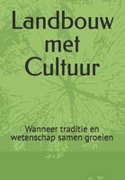 Landbouw met Cultuur: Wanneer traditie en wetenschap samen groeien (Dutch Edition) B0DVQVDSBF Book Cover