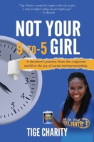 Not Your 9-to-5 Girl: A dreamer's journey from the corporate jungle to the joy of social entrepreneurship 0692921656 Book Cover