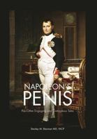 Napoleon's Penis: Plus Other Engaging and Outrageous Tales 1466959835 Book Cover
