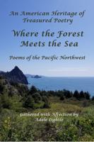 Where the Forest Meets the Sea: Poems of the Pacific Northwest (Treasured Poetry) B0GWD71ZKB Book Cover