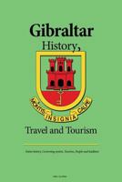 Gibraltar History, Travel and Tourism: Entire history, Governing system, Tourism, People and tradition 1533691576 Book Cover