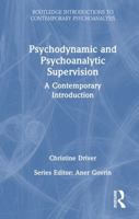 Psychodynamic and Psychoanalytic Supervision: A Contemporary Introduction (Routledge Introductions to Contemporary Psychoanalysis) 1032802693 Book Cover