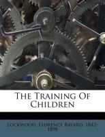 The Training of Children 1373676698 Book Cover