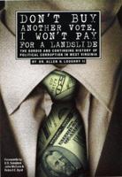 Don't Buy Another Vote, I Won't Pay for a Landslide: The Sordid And Continuing History of Political Corruption in West Virginia 0870127489 Book Cover