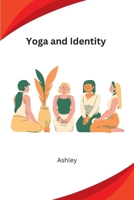 Yoga and Identity 1805282867 Book Cover