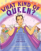 What Kind of Queen?: A Royal Biography of Drag Queen and Activist José Sarria 1419780808 Book Cover