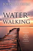 Water-Walking: Discovering and Obeying Your Call to Radical Discipleship 0310632005 Book Cover