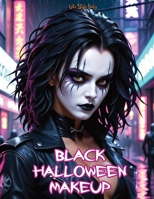 Black Halloween Makeup: Gothic and Horror Guide-Step-by-Step Face Painting and Dark Designs for Halloween 8367484916 Book Cover