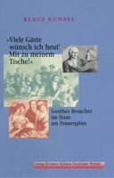 Viele Gäste Wünsch Ich Heut' / Mir Zu Meinem Tische!: Goethes Besucher Im Haus Am Frauenplan 3740010991 Book Cover