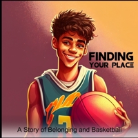 Finding Your Place: A Story of Belonging and Basketball B0BW363V4R Book Cover