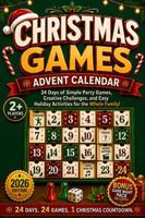 Christmas Games Advent Calendar: 24 Days of Simple Party Games, Creative Challenges, and Easy Holiday Activities for the Whole Family (The Christmas Countdown Collection) 1966449534 Book Cover