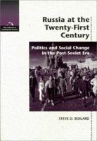 Russia at the 21st Century: Politics and Social Change in the Post-Soviet Era (New Horizons in Comparative Politics) 0155053175 Book Cover