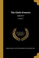 The Chefs-d'oeuvre: Applied Art; Volume 3 101116647X Book Cover