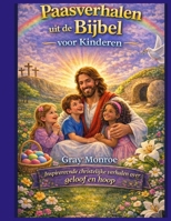 Paasverhalen uit de Bijbel voor kinderen: Inspirerende christelijke verhalen over geloof en hoop (Dutch Edition) B0GVHMYQD4 Book Cover