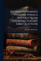 De Novi Testamenti Versione Syriaca Antiqua: Quam Peschitho Vocant (1850) 1289445214 Book Cover