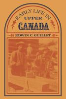 Early Life in Upper Canada 1487599358 Book Cover