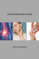 LIVING WITH NERVE PAINS B0FM3GX2Q6 Book Cover