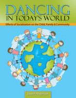 Dancing in Today's World: Effects of Socialization on the Child, Family and Community 1465248080 Book Cover