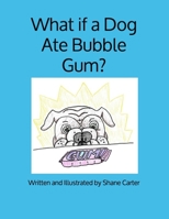 What if a dog ate bubble-gum? 1086073908 Book Cover