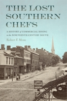 The Lost Southern Chefs: A History of Commercial Dining in the Nineteenth-Century South 0820360856 Book Cover