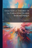 Essai Sur La Théorie De La Variation Diurne Barométrique: Sur La Constitution De L'éther Et Sur L'analogie De Ce Fluide Avec Le Fluide Electrique... 1276519397 Book Cover