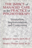 The Impact Of Managed Care On The Practice Of Psychotherapy: Innovations, Implementation And Controversy 0876308302 Book Cover