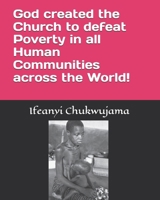 God created the Church to defeat Poverty in all Human Communities across the World! B0FHHN9BR4 Book Cover
