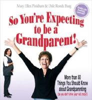 So You're Expecting to be a Grandparent!: More than 50 Things You Should Know About Grandparenting 0941298434 Book Cover