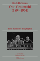 Otto Grotewohl (1894-1964): Eine Politische Biographie 3486590324 Book Cover