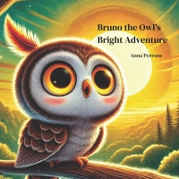 Bruno the Owl's Bright Adventure B0F9TGRPJ2 Book Cover