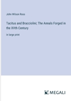 Tacitus and Bracciolini; The Annals Forged in the XVth Century: in large print 3387325401 Book Cover
