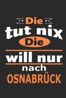 Die tut nix Die will nur nach Osnabrück: Notizbuch mit 110 Seiten, ebenfalls Nutzung als Dekoration in Form eines Schild bzw. Poster möglich (German Edition) 169651021X Book Cover