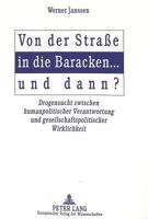 Von Der Straße in Die Baracken ... Und Dann?: Drogensucht Zwischen Humanpolitischer Verantwortung Und Gesellschaftspolitischer Wirklichkeit 3631482930 Book Cover