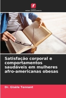 Satisfação corporal e comportamentos saudáveis em mulheres afro-americanas obesas 620729243X Book Cover