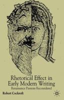 Rhetorical Affect in Early Modern Writing: Renaissance Passions Reconsidered 0333802527 Book Cover