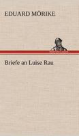 Briefe an Luise Rau 1147647631 Book Cover
