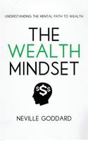 The Wealth Mindset: Understanding the Mental Path to Wealth 1539612805 Book Cover