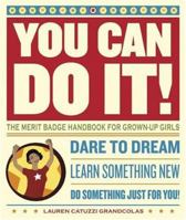 You Can Do It!: The Merit Badge Handbook for Grown-Up Girls 0811846350 Book Cover