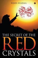The Secret of the Red Crystals 1947988824 Book Cover