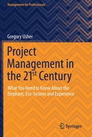Project Management in the 21st Century: What You Need to Know About the Elephant, Eco-system and Experience 3030715450 Book Cover